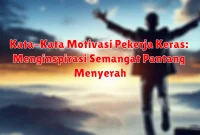 Kata-Kata Motivasi Pekerja Keras: Menginspirasi Semangat Pantang Menyerah