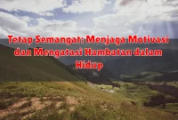 Tetap Semangat: Menjaga Motivasi dan Mengatasi Hambatan dalam Hidup