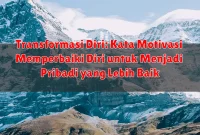 Transformasi Diri: Kata Motivasi Memperbaiki Diri untuk Menjadi Pribadi yang Lebih Baik
